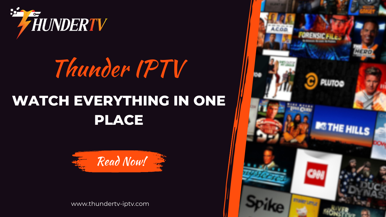 Read more about the article ThunderTV IPTV – Watch Everything in One Place